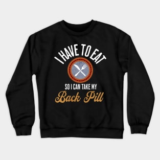 I Have to Eat So I Can Take My Back Pill Funny Christmas Movie XMas Quote Gifts Crewneck Sweatshirt